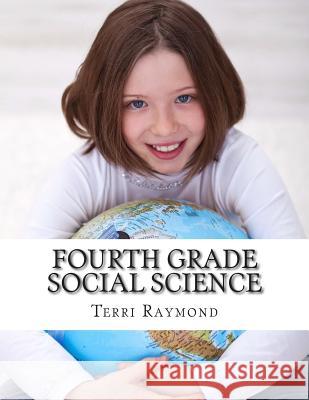 Fourth Grade Social Science: (For Homeschool or Extra Practice) Raymond, Terri 9781499191417 Createspace - książka