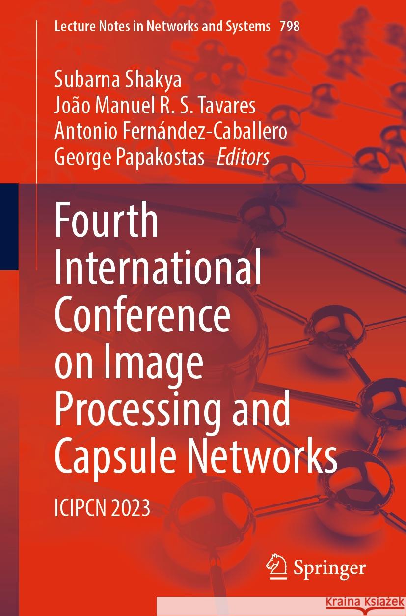 Fourth International Conference on Image Processing and Capsule Networks  9789819970926 Springer Nature Singapore - książka