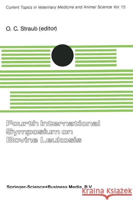 Fourth International Symposium on Bovine Leukosis: A Seminar in the EEC Programme of Coordination of Research on Animal Pathology Organized by O.C. St Straub, O. C. 9789401183918 Springer - książka
