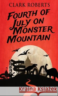 Fourth of July on Monster Mountain Clark Roberts 9784824122490 Next Chapter - książka