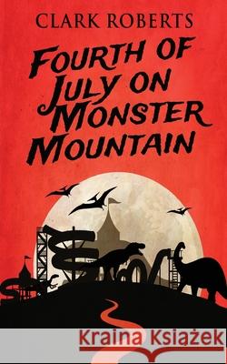 Fourth of July on Monster Mountain Clark Roberts 9784824122513 Next Chapter - książka