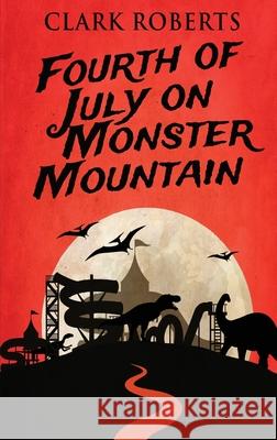 Fourth of July on Monster Mountain Clark Roberts 9784824122520 Next Chapter - książka