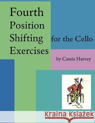 Fourth Position Shifting Exercises for the Cello Cassia Harvey 9781635230970 C. Harvey Publications - książka