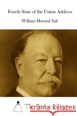 Fourth State of the Union Address William Howard Taft The Perfect Library 9781512075168 Createspace - książka