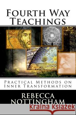 Fourth Way Teachings: The Practice of Inner Transformation Rebecca Nottingham 9780966496048 Theosis Books - książka