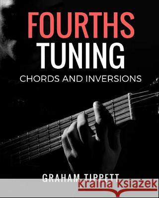 Fourths Tuning: Chords and Inversions Graham Tippett 9781549659911 Independently Published - książka