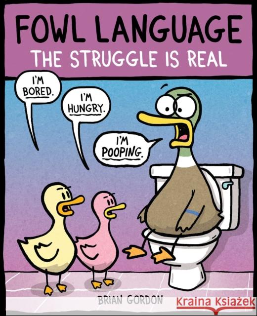 Fowl Language: The Struggle Is Real Brian J. Gordon 9781449486754 Andrews McMeel Publishing - książka