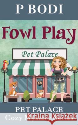 Fowl Play: Pet Palace Cozy Mystery Series P Bodi 9781987592993 Createspace Independent Publishing Platform - książka