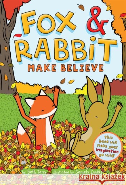 Fox & Rabbit Make Believe (Fox & Rabbit Book #2) Dud Beth Ferry 9781419749728 Abrams - książka