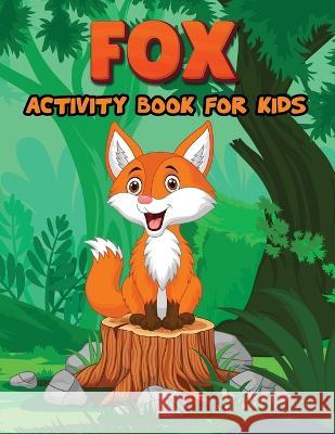 Fox Activity Book for Kids: Activity Books for Kids, Fox Coloring Pages, Mazes, Dot to Dot, How to Draw Animal Activity Book for Children Laura Bidden 9784425958207 Laura Bidden - książka