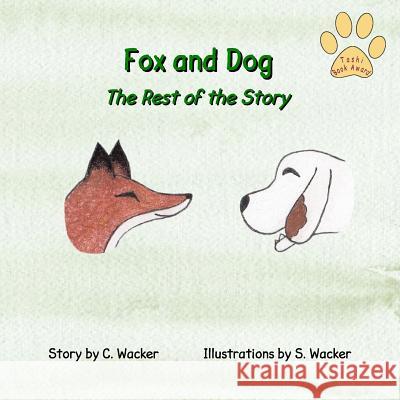 Fox and Dog: The Rest of the Story C. Wacker S. Wacker 9781986094535 Createspace Independent Publishing Platform - książka