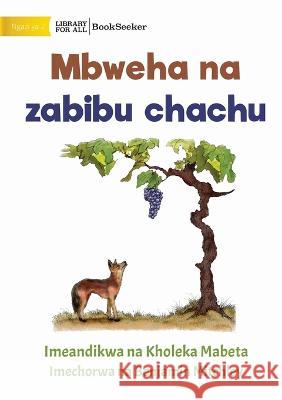 Fox and sour grapes - Mbweha na zabibu chachu Kholeka Mabeta Benjamin Mitchley 9781922910226 Library for All - książka