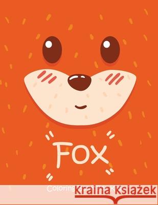 Fox Coloring Book For Kids: Animal Coloring book Great Gift for Boys & Girls, Ages 4-8 Coloring Book 9781679557149 Independently Published - książka