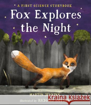 Fox Explores the Night: A First Science Storybook Martin Jenkins Richard Smythe 9780763698836 Candlewick Press (MA) - książka