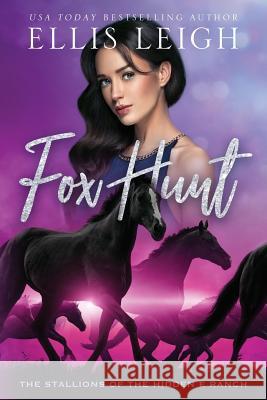 Fox Hunt: The Stallions Of The Hidden E Ranch Leigh, Ellis 9781944336646 Kinship Press - książka