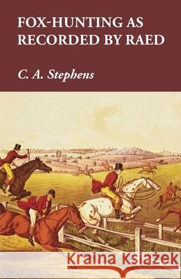 Fox-Hunting as Recorded by Raed C. a. Stephens 9781473327269 Read Country Books - książka