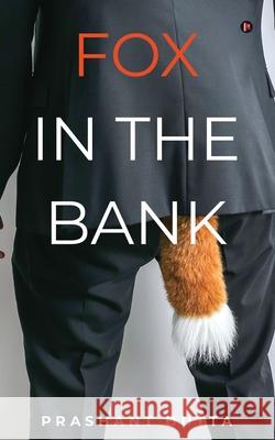 Fox in the Bank: A Twisted Tale of Hope, Trust and Betrayal Prashant Dutta 9781639746866 Notion Press - książka