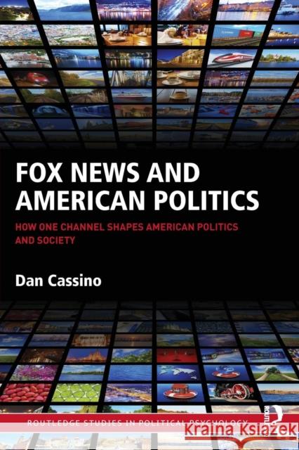 Fox News and American Politics: How One Channel Shapes American Politics and Society Dan Cassino 9781138900127 Taylor & Francis Group - książka