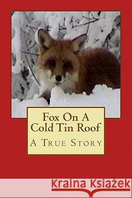 Fox on a cold tin roof Lord, Raymond 9780615461588 Fox on a Cold Tin Roof - książka