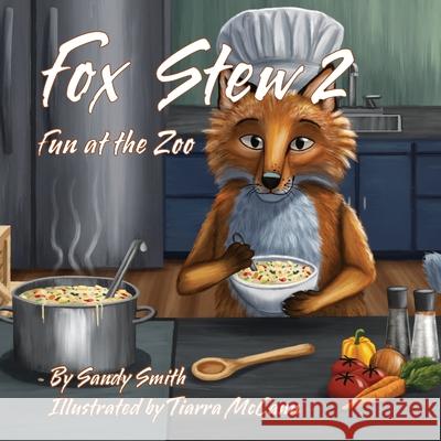 Fox Stew 2: Fun At The Zoo Sandy Smith Tiarra McCann 9781773543505 Pagemaster Publication Services - książka