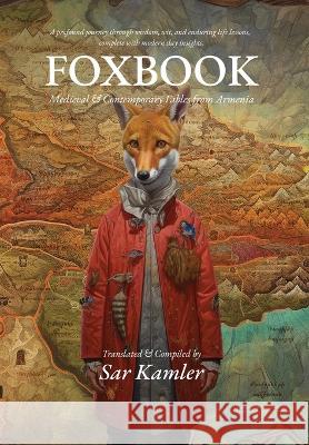 Foxbook: Medieval & Contemporary Fables from Armenia Sar Kamler Mkhitar Gosh Vardan Aygektsi 9781738835249 Dudukhouse Inc. - książka