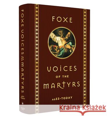 Foxe Voices of the Martrys: A.D. 33 - Today John Foxe Voice of the Martyrs 9780882641867 Voice of the Martyrs Books - książka