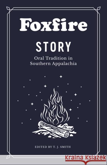 Foxfire Story: Oral Tradition in Southern Appalachia Foxfire Fund Inc 9780525436317 Anchor Books - książka