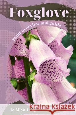Foxglove: Plant overview and guide Mixa Lungu   9798395218629 Independently Published - książka
