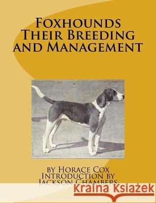 Foxhounds Their Breeding and Management Horace Cox Jackson Chambers 9781535205733 Createspace Independent Publishing Platform - książka