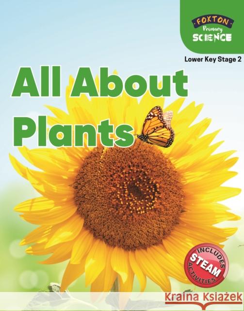 Foxton Primary Science: All About Plants (Lower KS2 Science) Nichola Tyrrell 9781839250002 Foxton Books - książka