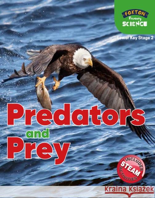 Foxton Primary Science: Predators and Prey (Lower KS2 Science) Nichola Tyrrell 9781839250019 Foxton Books - książka