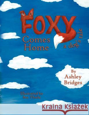 Foxy Comes Home: a dog's tale Bridges, Ashley 9780615536767 Andariego Books - książka