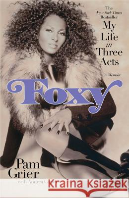 Foxy: My Life in Three Acts Pam Grier Andrea Cagan 9780446548489 Grand Central Publishing - książka