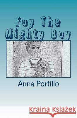 Foy The Mighty Boy Portillo, Anna 9781548343095 Createspace Independent Publishing Platform - książka