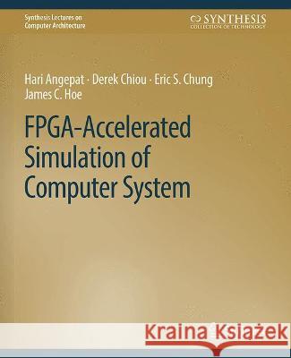 Fpga-Accelerated Simulation of Computer Systems Angepat, Hari 9783031006166 Springer International Publishing AG - książka