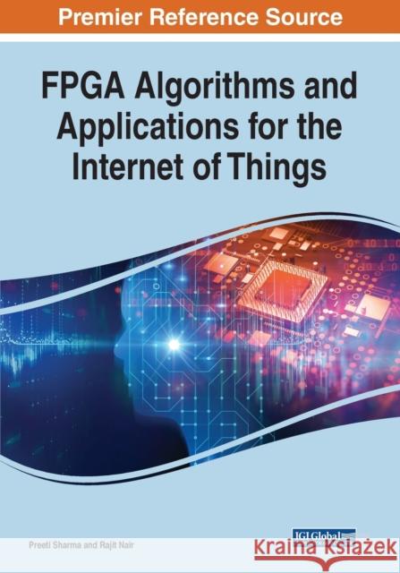 FPGA Algorithms and Applications for the Internet of Things Preeti Sharma, Rajit Nair 9781522598077 Eurospan (JL) - książka