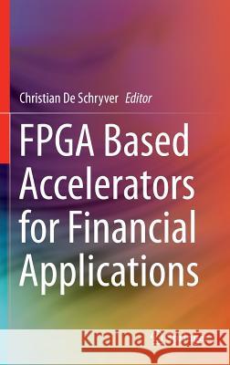 FPGA Based Accelerators for Financial Applications Christian D 9783319154060 Springer - książka