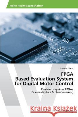 FPGA Based Evaluation System for Digital Motor Control    9783639488814 AV Akademikerverlag - książka