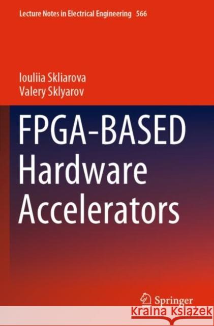 Fpga-Based Hardware Accelerators Iouliia Skliarova Valery Sklyarov 9783030207236 Springer - książka