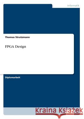 FPGA Design Thomas Strutzmann 9783838689586 Grin Verlag - książka