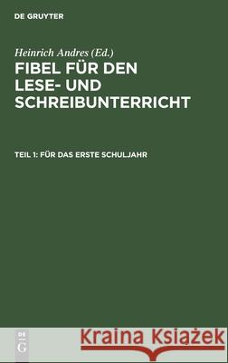 Für Das Erste Schuljahr Andres, Heinrich 9783112397190 de Gruyter - książka