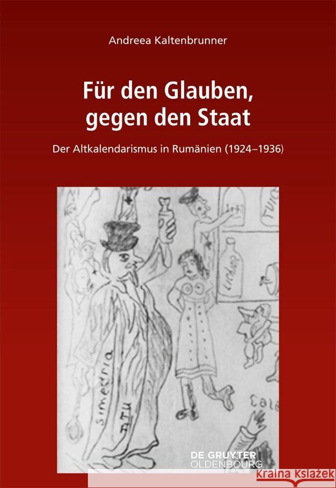 Für Den Glauben, Gegen Den Staat: Der Altkalendarismus in Rumänien (1924-1936) Kaltenbrunner, Andreea 9783110785425 Walter de Gruyter - książka