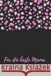 Für die beste Mama: Erinnerungsbuch für Mütter I Geschenkideen für Mama zum Muttertag Weihnachten Geburtstag I individuelles Buch zum selb Fuchs, Susi 9781688386723 Independently Published