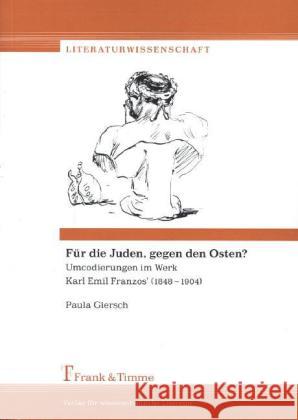 Für die Juden, gegen den Osten? : Umcodierungen im Werk Karl Emil Franzos (1848-1904) Giersch, Paula 9783865964762 Frank & Timme - książka