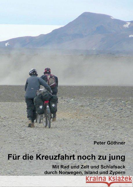Für die Kreuzfahrt noch zu jung : Mit Rad und Zelt und Schlafsack durch Norwegen, Island und Zypern Göthner, Peter 9783956313998 Shaker Media - książka