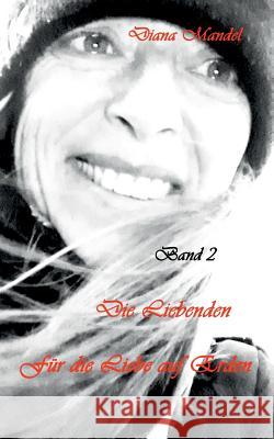 Für die Liebe auf Erden: Band 2 Die Liebenden Diana Mandel 9783749432059 Books on Demand - książka