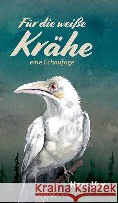 Für die weiße Krähe: eine Echaufage Vey, Hans 9783949263286 United P.C. - książka