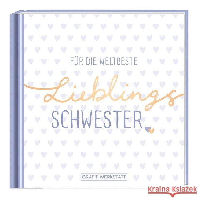 Für die weltbeste Lieblingsschwester  9783862297061 Grafik Werkstatt Bielefeld - książka