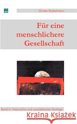 Für eine menschlichere Gesellschaft: Band II: Historische und sozialethische Vorträge Brakelmann, Günter 9783925895722 Kirchenamt Der Ekd - książka