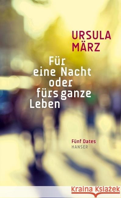 Für eine Nacht oder fürs ganze Leben : Fünf Dates März, Ursula 9783446249073 Hanser - książka